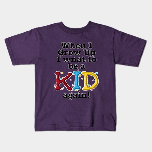 When I Grow Up-kid Kids T-Shirt by NN Tease